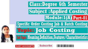 Degree 6th Sem|Applied Costing | Module -1(A)| Part- 01|Specific Order Costing Job & Batch Costing|