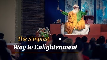 The Simplest Way to Enlightenment – Sadhguru Spot of 10 Jan 2019