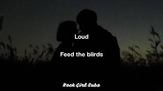 Video thumbnail of "Feed the biird - Loud // Lyrics - Subs"