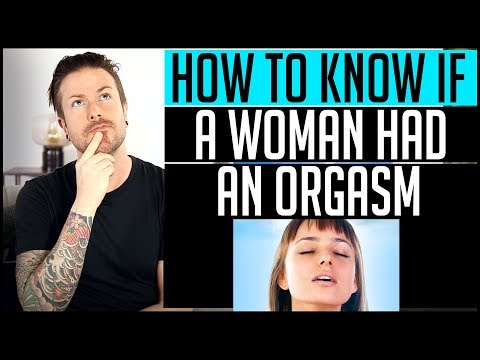 How To Know If A Woman Had An Orgasm