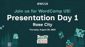 WordCamp US 2025 - Presentation Day 1: Rose City