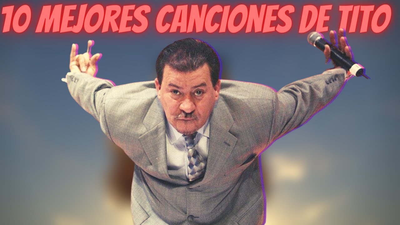 10 De Las Mejores Canciones de Tito Rojas YouTube