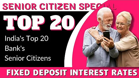 Top 20 Bank's Senior Citizens New Fixed Deposit Interest Rates (2023)