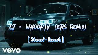 CJ - WHOOPTY (ERS Remix) Slowed - Reverb Resimi