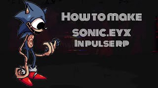 How to make sonic.eyx in pulse rp