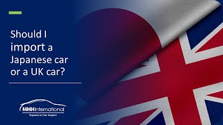 Should I Import a Japanese Car or a UK Car? (Updated for 2023)