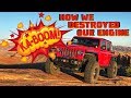 KA-BOOM!! How We DESTROYED the Engine on our 3.6L Jeep Wrangler JLU Rubicon!