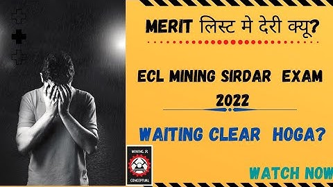 Merit List मैं देरी क्यू? || ECL MINING SIRDAR EXAM 2022