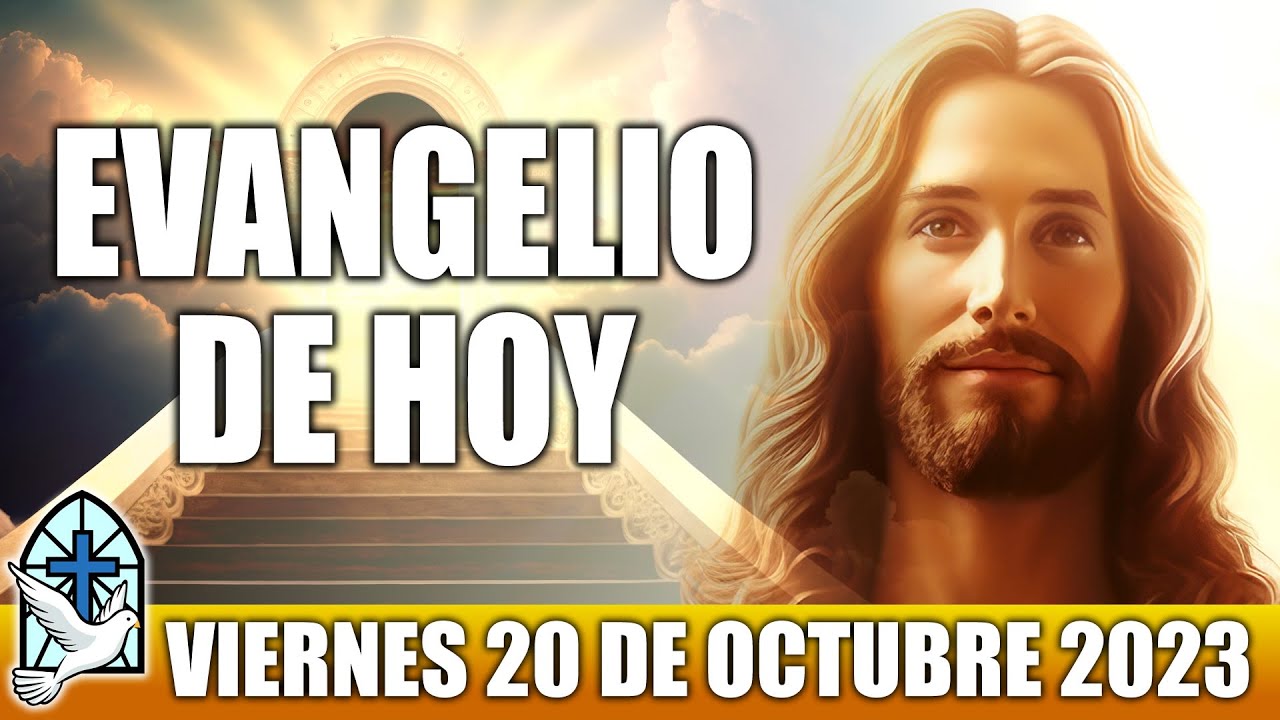 Evangelio De Hoy VIERNES 20 De OCTUBRE 2023 ORACION Y REFLEXION Santo