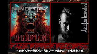 TEAR YOUR F*CKING FACE OFF PODCAST Ep. 34 - AN INTERVIEW WITH MINIDSTRY