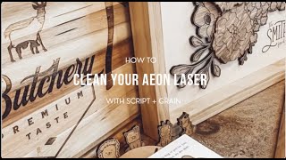 How To Clean Your Aeon Mira Laser Machine by Script and Grain