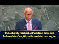 India sharply hits back at Pakistan’s ‘false and hollow claims’ on J&K, reaffirms claim over region