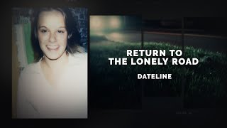 Dateline Episode Trailer: Return to the Lonely Road | Dateline NBC
