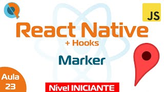 Aula 23.2 - Adicionando markers no mapa - Curso React Native + Hooks