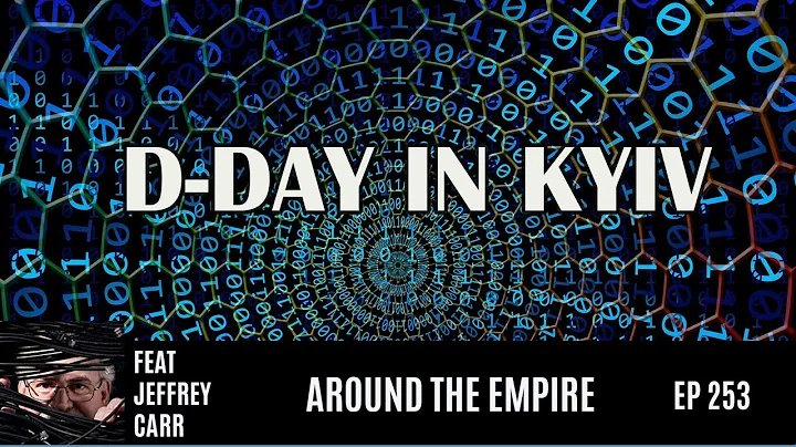 Ep 253 D-Day in Kyiv feat Jeffrey Carr