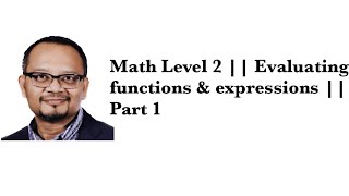 Math Level 2 || Evaluating functions & expressions || Part 1