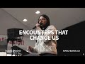 Encounters That Change Us - Desarie Nayagam | Ramp Church Manchester