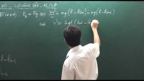 1.19. Tốc độ - lực căng dây - năng lượng con lắc đơn(2)