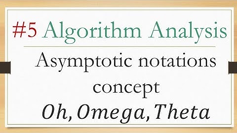 5- algorithm analysis:- Asymptotic notations concept (Oh, Omega, Theta) شرح عربي