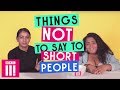 Things Not To Say To Short People