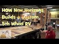 PART 1 New Horizons RV a Manufacturing Plant Tour How to Build a Custom 5th Wheel RV Part 1