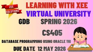CS405 Database Programming using Oracle 11g GDB Spring 2026 Virtual University of Pakistan