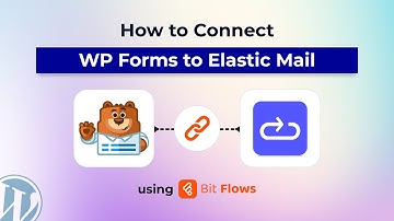 How to Connect WP Forms to Elastic Mail Using Bit Flows | WordPress Automation Tutorial