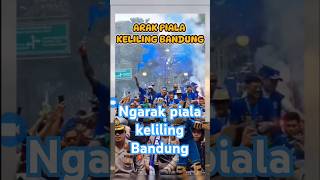 Pemain persib mengarak piala keliling bandung #persib #persibjuara