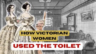 How did Victorian Women Use The Toilet