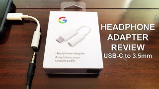 GOOGLE HEADPHONE ADAPTER USB-C To 3.5mm REVIEW - USB C Digital - Wired Headphones On New Smartphone