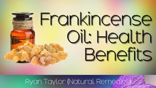 Frankincense Oil: Benefits and Uses