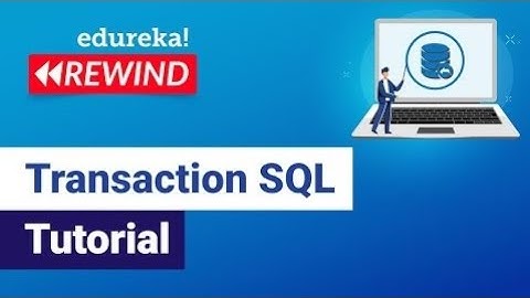 Transaction SQL Tutorial | SQL Commit and Rollback | ACID Property in SQL | Edureka Rewind - 7