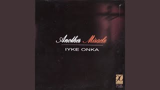 Video thumbnail of "Iyke Onka - Another Miracle"