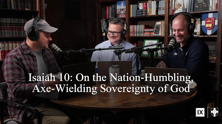 Isaiah 10 (Bible Talk, Episode 161) with @SouthernSeminary