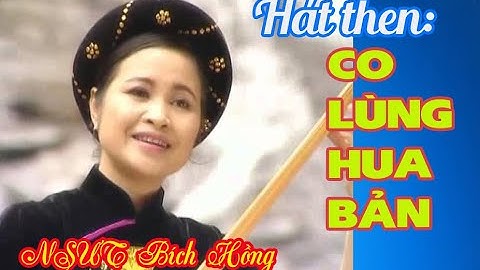 Hát Then: Co Lùng Hua Bản || NSUT Bích Hồng
