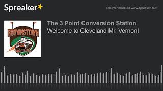 Welcome to Cleveland Mr. Vernon!