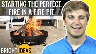 How to Start the Perfect Fire in a Fire Pit - Bright Ideas: Episode 8