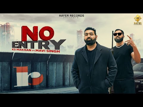 No Entry | KS Makhan | Official Video | Mavi Singh | Hayer Records | New Punjabi Song 2024