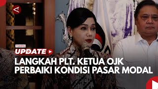 Langkah Plt Ketua OJK Perbaiki Kondisi Pasar Modal Langkah Plt Ketua OJK Perbaiki Kondisi Pasar Modal