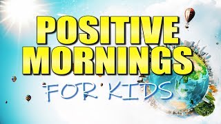 Morning Meditation for Kids POSITIVE ENERGY Feel on Top of the World! (Confidence, Focus, Success)