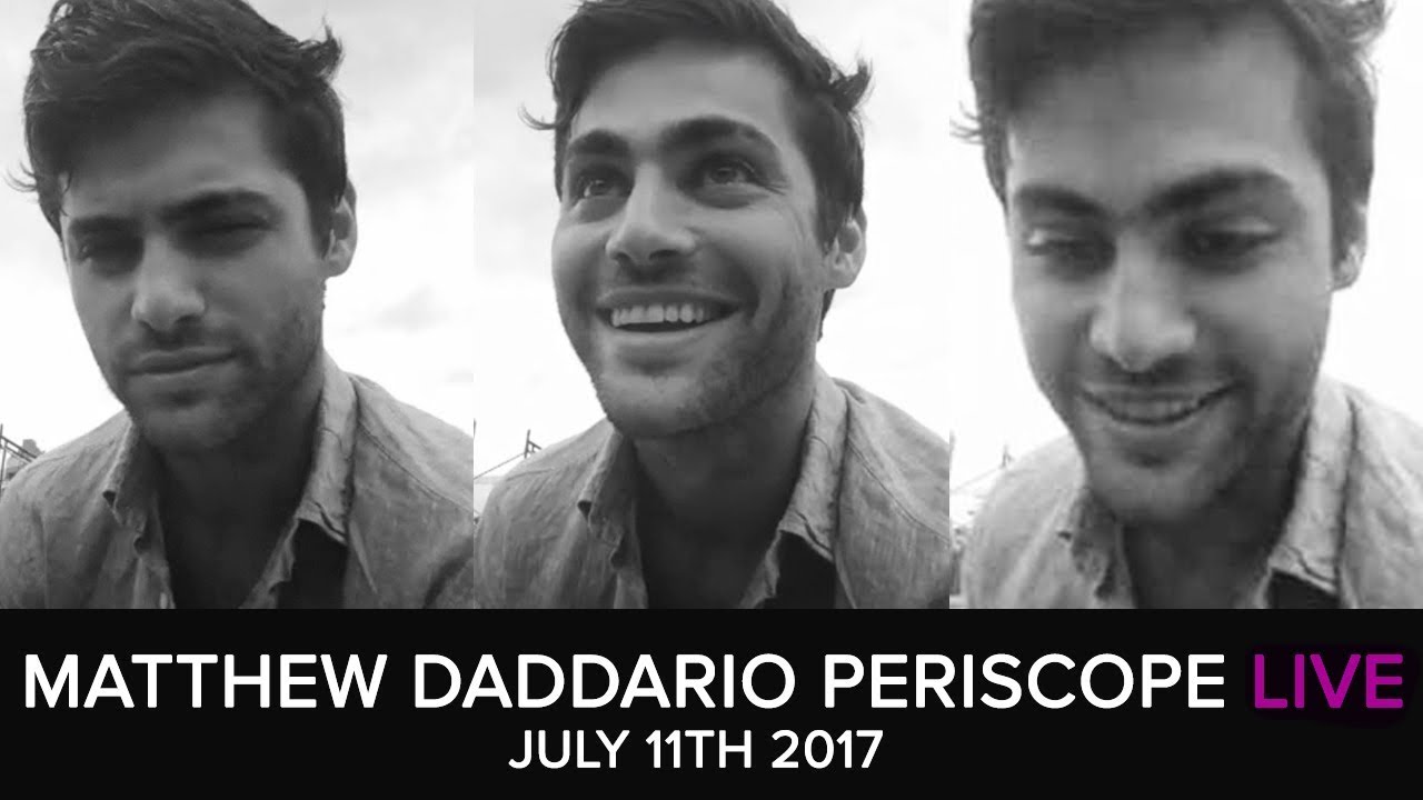 Matthew Daddario live on Periscope on July 11, 2017