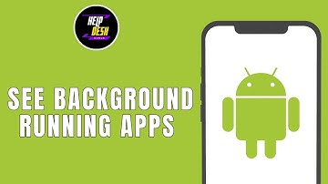 How To See Which Android Apps Are Running In The Background