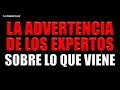 La ADVERTENCIA de los EXPERTOS SOBRE lo que VIENE