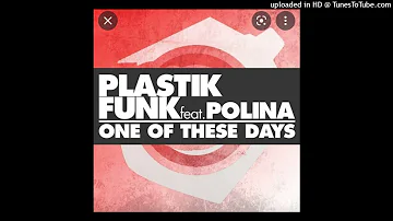 Plastik Funk feat. Polina - One Of These Days