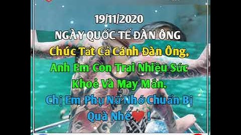 Chúc Mừng Ngày QUỐC TẾ ĐÀN ÔNG !