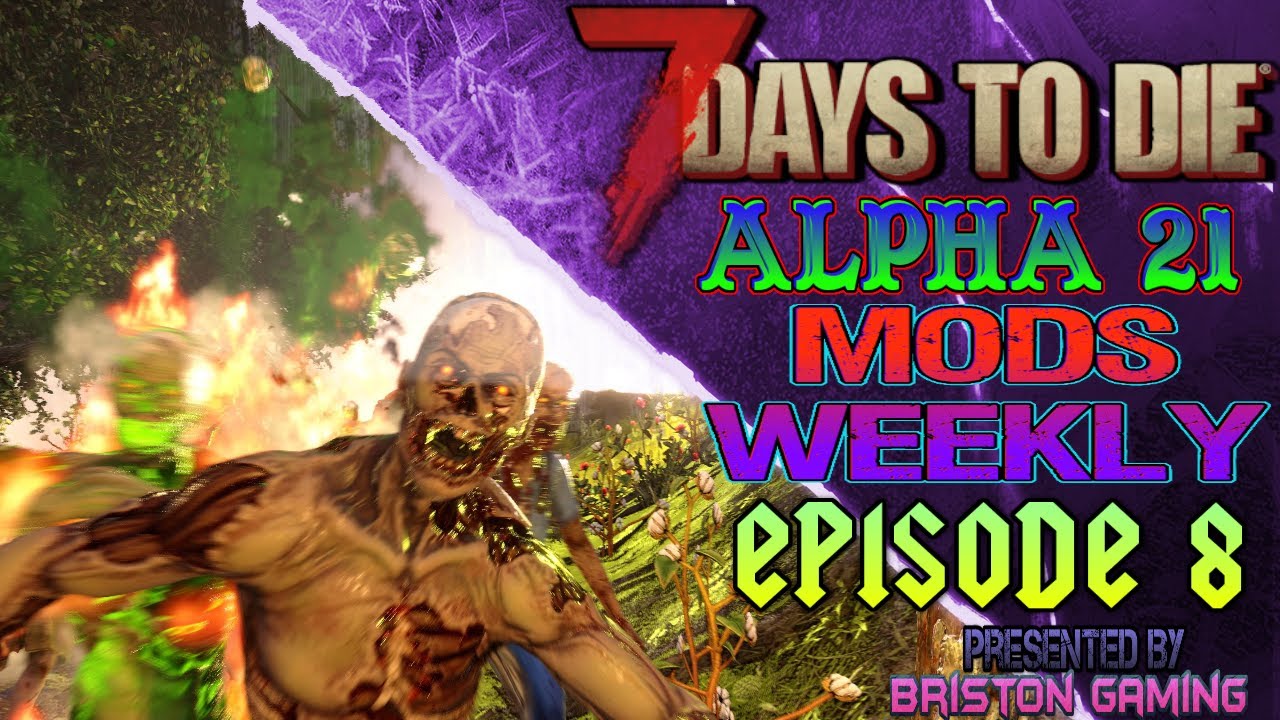 7 Days to Die Alpha 21 Mods Weekly Episode 8 - YouTube