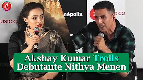 Akshay Kumar Trolls Nithya Menen At Mission Mangal Trailer Launch