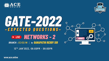 Networks - 2 | Expected Questions - GATE 2022 (EC/EE/IN ) | Ganapathi Reddy Sir | ACE Online Live