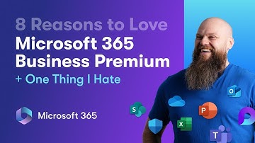 8 Reasons to LOVE Microsoft 365 Business Premium + 1 THING I HATE
