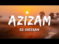 Ed Sheeran Azizam Lyrics